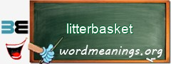 WordMeaning blackboard for litterbasket